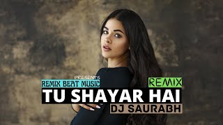 TU SHAYAR HAI CLUB REMIX BY DJ SAURABH  REMIX BEAT MUSIC [upl. by Heck243]