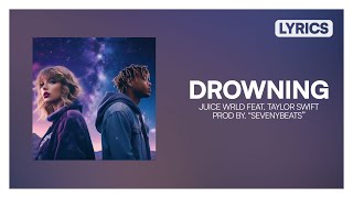 Juice WRLD  Drowning ft Taylor Swift Lyrics  prod by quotsevenyBeatsquot [upl. by Nylcaj]