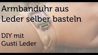 Tutorial  Armbanduhr selber basteln  Lederarmband  Flechten  DIY  Gusti Leder [upl. by Zeculon174]