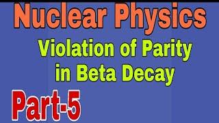 Nuclear PhysicsViolation of Parity in Beta Decay lMSc BSc Physics l GATE Physics l CSIR NET Physics [upl. by Ytsirt]