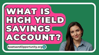 What Is High Yield Savings Account  AssetsandOpportunityorg [upl. by Inahteb486]