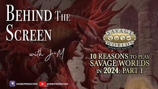 Behind the Screen E168  Top 10 Reasons to Play Savage Worlds in 2024  Part 1  GM Edition [upl. by Gertie731]