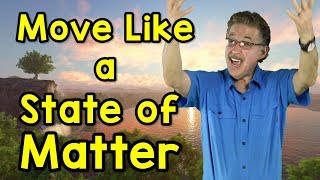 Move Like a State of Matter  Science Song for Kids  Solid Liquid Gas  Jack Hartmann [upl. by Nanaek]