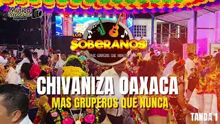 Los Soberanos  Chivaniza Oax En Vivo 2024  Tanda 1 [upl. by Orlantha711]