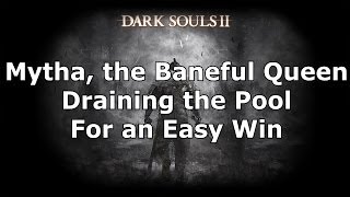 Dark Souls 2 How to Drain the Pool and Kill Mytha the Baneful Queen the easy way [upl. by Annel]