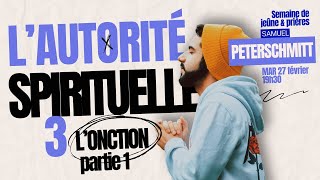 Lautorité spirituelle 3 Lonction partie 1  Samuel Peterschmitt 27022024 [upl. by Aun]