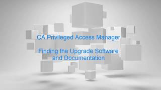 CA Privileged Access Manager Finding the Upgrade Software and Documentation [upl. by Otiv]