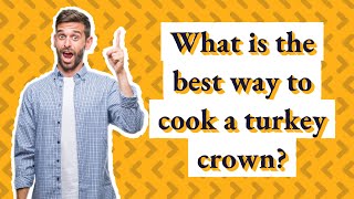 What is the best way to cook a turkey crown [upl. by Luemas412]