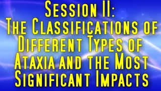 Ataxia Awareness Session II The Classifications  Ed Schwartz [upl. by Ylam391]