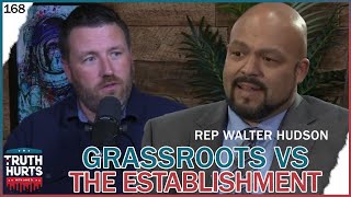 Truth Hurts 168  Debating Grassroots vs Establishment with Rep Walter Hudson [upl. by Emmet982]