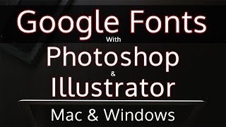 How To Use Google Fonts in Photoshop amp Illustrator on Windows amp Mac [upl. by Dazhahs846]