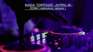 NADA TOPČAGIĆ  JUTRO JE  EDM  original remix by DJ ENERGY VOX [upl. by Lledrac108]