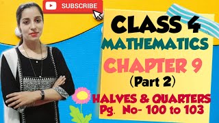 CLASS 4  NCERT  CBSE  MATHS  CHAPTER 9  HALVES amp QUARTERS PART 2 Pg no 100 to 103 [upl. by Rodriguez]