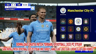 CARA INSTALL PATCH EFOOTBALL 2025 PC STEAM MOD JERSEY NAMA CLUB LOGO CLUB LISENSI CLUB KOMPLIT [upl. by Alegre]