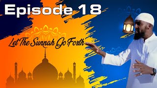 Episode 18 ”112” LetTheSunnahGoForth [upl. by Greyson390]