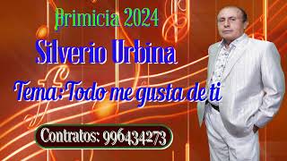 SILVERIO URBINA PRIMICIA 2024 TODO ME GUSTA DE TI [upl. by Anilejna385]