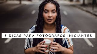 5 DICAS SIMPLES PARA FOTÓGRAFOS INICIANTES [upl. by Ursola436]