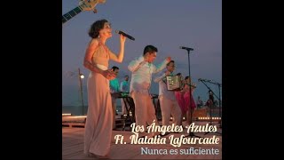 Nunca es Suficiente  Natalia Lafourcade amp Los Angeles Azules [upl. by Ytsihc]