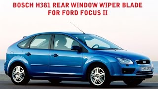 change BOSCH H381 REAR WINDOW WIPER BLADE FOR FORD FOCUS II [upl. by Attesor]