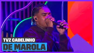 MC Cabelinho  De Marola Ao Vivo  TVZ Cabelinho  Música Multishow [upl. by Thurstan]