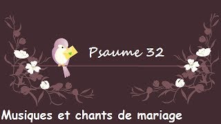 Psaume 32  Musiques et chants de mariage [upl. by Beaver311]