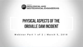 COGGE Webinar Series  3518 Oroville Dam Webinar Series [upl. by Fidelis]