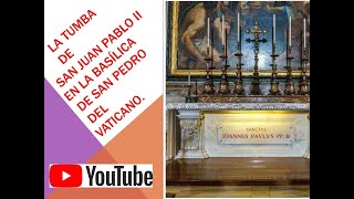 LA TUMBA DE SAN JUAN PABLO II EN LA BASÍLICA DE SAN PEDRO DEL VATICANO [upl. by Mchail941]