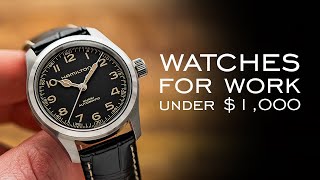 The BEST Watches To Wear to Work amp The Office Under 1000 15 Watches Mentioned [upl. by Cale853]