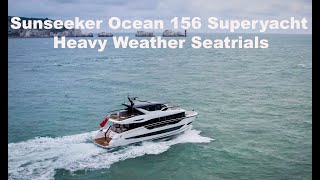 The New Sunseeker Ocean 156 Superyacht  Full Onboard Heavy Weather Seatrials  Seriously Impressive [upl. by Leanard240]