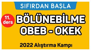 BÖLÜNEBİLME OBEB  OKEK  Alıştırma kampı 11 Ders  Sıfırdan Başla Temelini Geliştir 1118 [upl. by Ishmul]