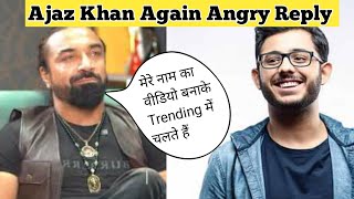 Ajaz Khan Again Angry Reply To Carryminati Harsh Beniwal Purav Jha  Ajaz Khan Podcast [upl. by Thia674]