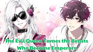 The Evil Queen Tames the Beasts Who Became Emperors  Romance manhwa recap [upl. by Yessydo]