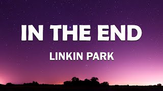 Linkin Park  In the End Lyric [upl. by Ardnasxela786]