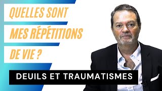 Deuils et traumatismes  quelles sont mes répétitions de vie [upl. by Martynne]