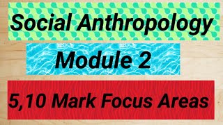 Social Anthropology  Module 2 510 Mark focus areas easyguideinbasociology [upl. by Elbag]