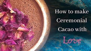 How To Make Ceremonial Cacao Step by Step with Recipe [upl. by Ellenod]