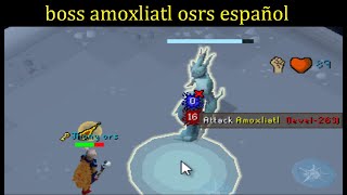 Amoxiatl boss OSRS español [upl. by Niwrud]