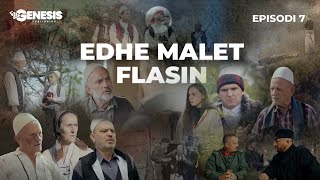 EDHE MALET FLASIN  Episodi 7 Histori Shqiptare [upl. by Dola941]