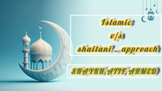 Islam  vs shaitani approach islam akh paygam haiBy Shaykh Atif Ahmed [upl. by Kylynn540]