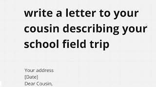 write a letter to your cousin describing your school field trip [upl. by Jacobs]