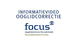 Informatievideo ooglidcorrectie Oogziekenhuis Focuskliniek [upl. by Athenian]