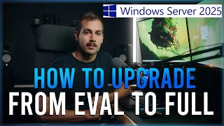 How to Upgrade from the Evaluation Version of Windows Server 2025 to the Full Edition [upl. by Small127]