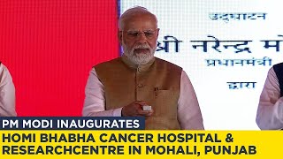 PM Modi inaugurates Homi Bhabha Cancer Hospital amp Research Centre in Mohali Punjab [upl. by Nonez]