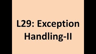 L29 Exception HandlingII [upl. by Aramat735]