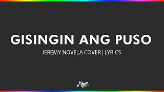 Gisingin Ang Puso  Jeremy Novela Cover  Lyrics [upl. by Epoh]