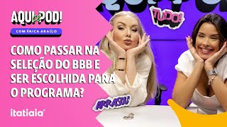 AQUI CÊ POD  COMO PASSAR NA SELEÇÃO PARA O BBB  IVY MORAES  EPISÓDIO 02 [upl. by Eednus11]