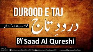 Darood Sharif  Darood e Taj ᴴᴰ salawat ‎‎  Beautiful DaroodeTaj Recited by Saad Al Qureshi [upl. by Philan]