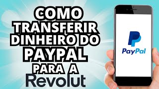 Como transferir dinheiro do PAYPAL para o REVOLUT  Tutoriais Online PT [upl. by Stefa796]