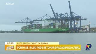 Porto de Itajaí pode retomar a dragagem do canal após autorização da Antaq [upl. by Livia]