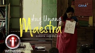 IWitness Ang Unang Maestra dokumentaryo ni Sandra Aguinaldo full episode [upl. by Kano]